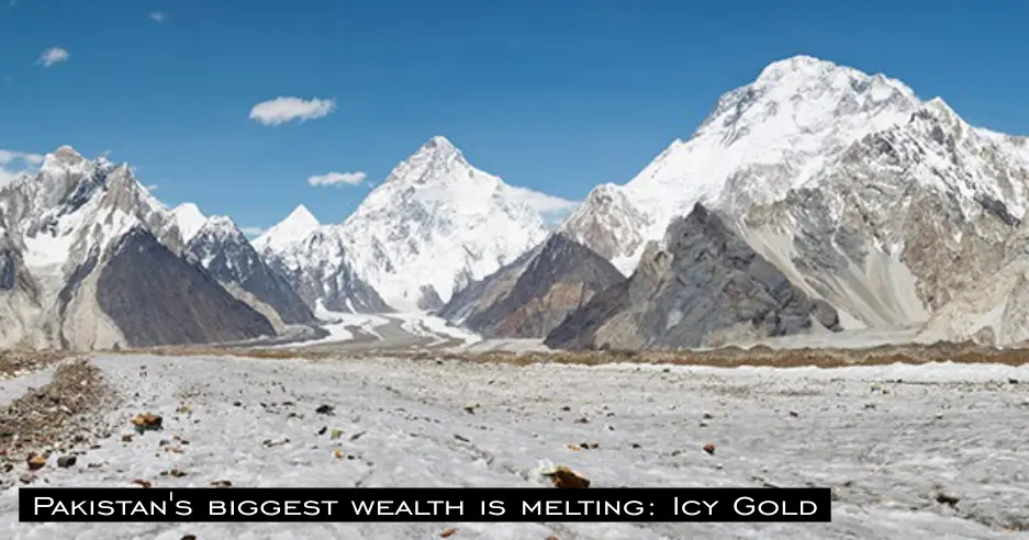 Pakistan's biggest wealth is melting